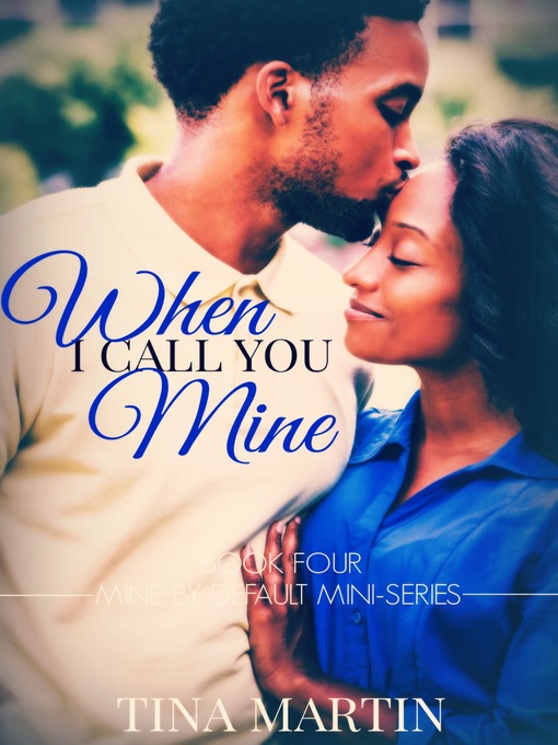 Title details for When I Call You Mine by Tina Martin - Available